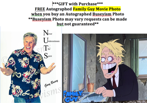 FREE Family Guy Autographed Movie Photo with Autographed Buseyism Photo