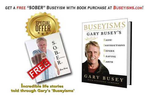 FREE SOBER Autographed Buseyism Photo with purchase of AUTOGRAPHED BUSEYISMS BOOK
